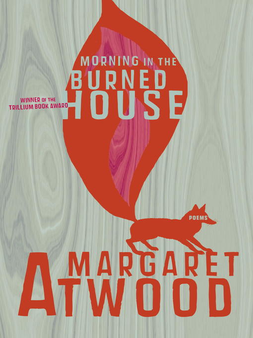 Title details for Morning in the Burned House by Margaret Atwood - Available